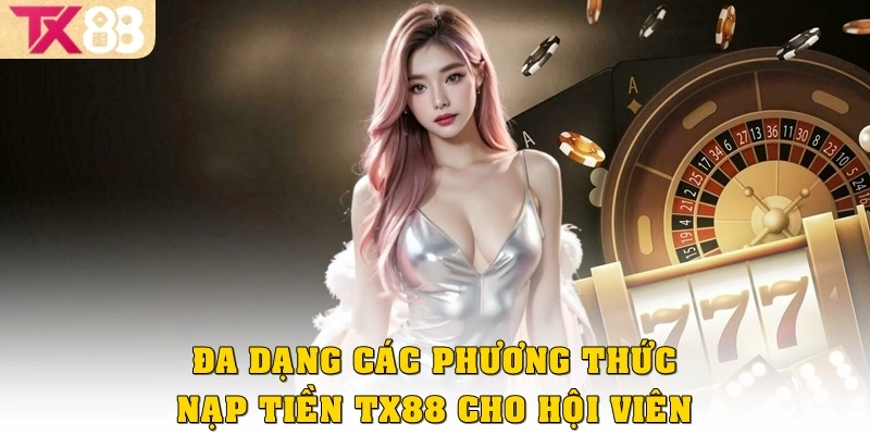 Nạp Tiền TX88 3 Đa dạng các phương thức nạp tiền TX88 cho hội viên